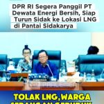 Penolakan LNG Sampai ke Komisi XII DPR RI, Dijanjikan akan Turun Langsung ke Lokasi dan Dengarkan Aspirasi Masyarakat